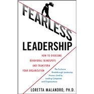 Fearless Leadership: How to Overcome Behavioral Blindspots and Transform Your Organization by Malandro, Loretta, 9780071624640