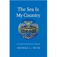 The Sea Is My Country by Reid, Joshua L., 9780300234640