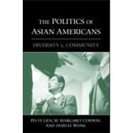 The Politics of Asian Americans: Diversity and Community by Lien; Pei-te, 9780415934640