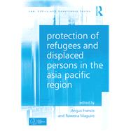 Protection of Refugees and Displaced Persons in the Asia Pacific Region by Francis,Angus, 9781138254640