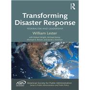 Transforming Disaster Response: Federalism and Leadership by Lester; William, 9781420094640
