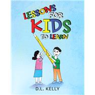 Lessons for Kids to Learn by Kelly, D. l., 9781796094640
