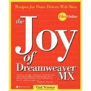 The Joy of Dreamweaver MX: Recipes for Data-Driven Web Sites by Newman, Paul, 9780072224641