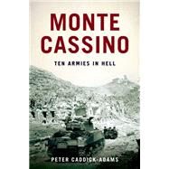 Monte Cassino Ten Armies in Hell by Caddick-Adams, Peter, 9780199974641