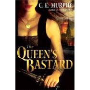 The Queen's Bastard by MURPHY, C. E., 9780345494641