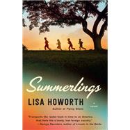 Summerlings A Novel by Howorth, Lisa, 9780385544641