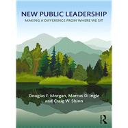 New Public Leadership by Morgan, Douglas F.; Ingle, Marcus D.; Shinn, Craig W., 9780765634641