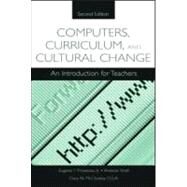 Computers, Curriculum, and Cultural Change: An Introduction for Teachers by Provenzo, Jr.; Eugene F., 9780805844641