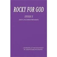 Rocky For God  Episode Ii: Good Vs. Evil Everyday Wrestlemania by Marcoguiseppe, Joseph, 9781413464641
