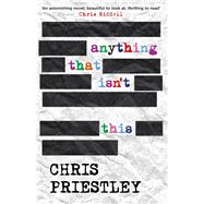 Anything That Isn't This by Chris Priestley, 9781471404641
