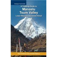 A Trekking Guide to Manaslu and Tsum Valley by Pritchard-Jones, Sian; Gibbons, Bob; Himalayan Map House, 9781522814641