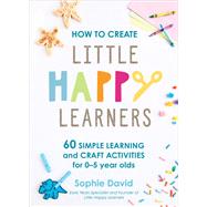 How to Create Little Happy Learners by David, Sophie, 9781529394641