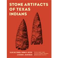Stone Artifacts of Texas Indians by Turner, Ellen Sue; Hester, Thomas R.; McReynolds, Richard L.; Shafer, Harry J.; McReynolds, Richard L., 9781589794641