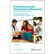 Protecting Study Volunteers in Research by Dunn, Cynthia McGuire, M.D.; Chadwick, Gary L., 9781930624641