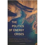 The Politics of Energy Crises by Carlisle, Juliet E.; Feezell, Jessica T.; Michaud, Kristy E.H.; Smith, Eric R.A.N., 9780190264642