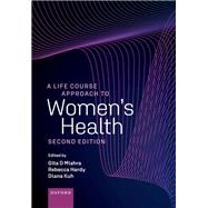 A Life Course Approach to Women's Health by Mishra, Gita; Hardy, Rebecca; Kuh, Diana, 9780192864642