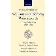 The Letters of William and Dorothy Wordsworth Volume I. The Early Years 1787-1805 by Wordsworth, William and Dorothy; Shaver, Chester L.; de Selincourt, Ernest, 9780198114642