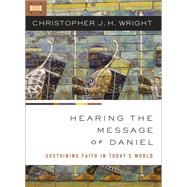 Hearing the Message of Daniel by Wright, Christopher J. H., 9780310284642