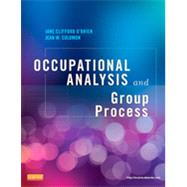 Occupational Analysis and Group Process by O'brien, Jane Clifford, Ph.d.; Solomon, Jean W.; Taylor, Morgan Midgett; Carson, Nancy (CON); Cohn, Judith Clifford (CON), 9780323084642