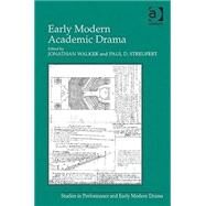 Early Modern Academic Drama by Streufert,Paul D.;Walker,Jonat, 9780754664642
