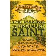 The Making of an Ordinary Saint by Foster, Nathan; Foster, Richard J., 9780801014642