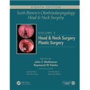 Scott-Brown's Otorhinolaryngology and Head and Neck Surgery, Eighth Edition: Volume 3: Head and Neck Surgery, Plastic Surgery by Watkinson; John, 9781138094642