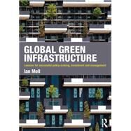 Global Green Infrastructure: Lessons for successful policy-making, investment and management by Mell; Ian, 9781138854642