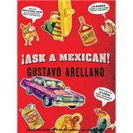 Ask a Mexican! by Arellano, Gustavo, 9781400104642