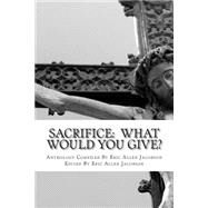 Sacrifice by Jacobson, Eric Allen; Anderson, Amy; Belie, Robert T.; Perri, Elena, 9781492974642