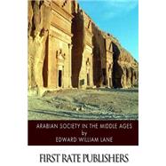 Arabian Society in the Middle Ages by Lane, Edward William, 9781500884642