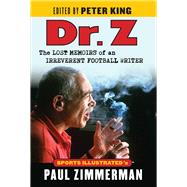Dr. Z The Lost Memoirs of an Irreverent Football Writer by Zimmerman, Paul; King, Peter, 9781629374642