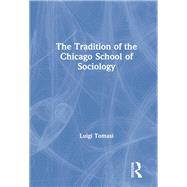 The Tradition of the Chicago School of Sociology by Tomasi,Luigi, 9781840144642