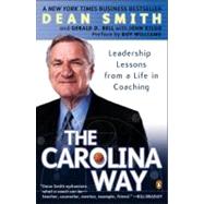The Carolina Way Leadership Lessons from a Life in Coaching by Smith, Dean Wesley; Bell, Gerald D.; Kilgo, John; Williams, Roy, 9780143034643
