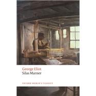 Silas Marner The Weaver of Raveloe by Eliot, George; Atkinson, Juliette, 9780198724643