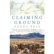 Claiming Ground A Memoir by BELL, LAURA, 9780307474643