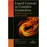 Liquid Crystals In Complex Geometries: Formed by Polymer And Porous Networks by Crawford; Gregory P., 9780748404643