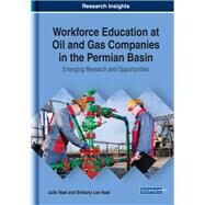 Workforce Education at Oil and Gas Companies in the Permian Basin by Neal, Julie; Neal, Brittany Lee, 9781522584643