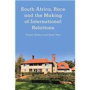 South Africa, Race and the Making of International Relations by Thakur, Vineet; Vale, Peter, 9781786614643