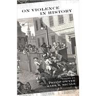 On Violence in History by Dwyer, Philip; Micale, Mark S., 9781789204643
