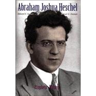 Abraham Joshua Heschel : Prophetic Witness by Edward K. Kaplan and Samuel H. Dresner, 9780300124644