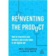 Reinventing the Product by Schaeffer, Eric; Sovie, David, 9780749484644