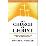 Church of Christ : The Distinctive Nature of the New Testament Church by Wharton, Edward C., 9780892254644
