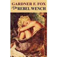 The Rebel Wench by Fox, Gardner F., 9781434464644