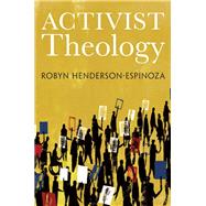 Activist Theology by Henderson-espinoza, Robyn; Bedford, Nancy Elizabeth, 9781506424644