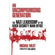 An Uncompromising Generation by Wildt, Michael; Lampert, Thomas, 9780299234645