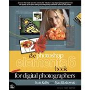 The Photoshop Elements 6 Book for Digital Photographers by Kelby, Scott; Kloskowski, Matt, 9780321524645