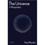 The Universe A Biography by Murdin, Paul, 9780500024645