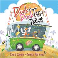 Duck Duck Taco Truck by Lavoie, Laura; Martinez, Teresa, 9780593644645