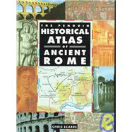 The Penguin Historical Atlas of Ancient Rome by Scarre, Christopher, 9780670864645