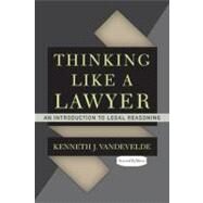 Thinking Like a Lawyer : An Introduction to Legal Reasoning by Vandevelde,Kenneth J., 9780813344645